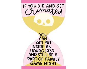 If You Die & Get Cremated, You Can Get Put Inside An Hour Glass And Still Be A Part Of Family Game Night Sticker