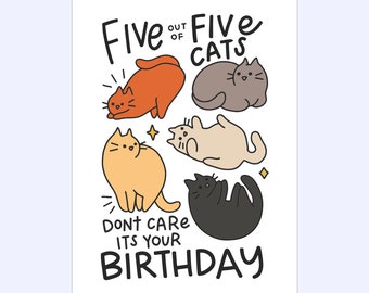 Five Out Of Five Cats Don't Care It's Your Birthday Greeting Card