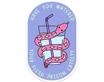 Have You Watered Your Flesh Prison Lately - Brights Edition