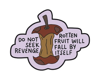 Do Not Seek Revenge, Rotten Fruit Will Fall By Itself Sticker