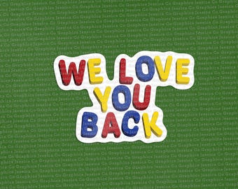 Pegatina inspirada en Fall Out Boy con el lema “We Love You Back” de Grenade Jumper. Pop Punk Elder Emo FOB. Llévate esto a la tumba.