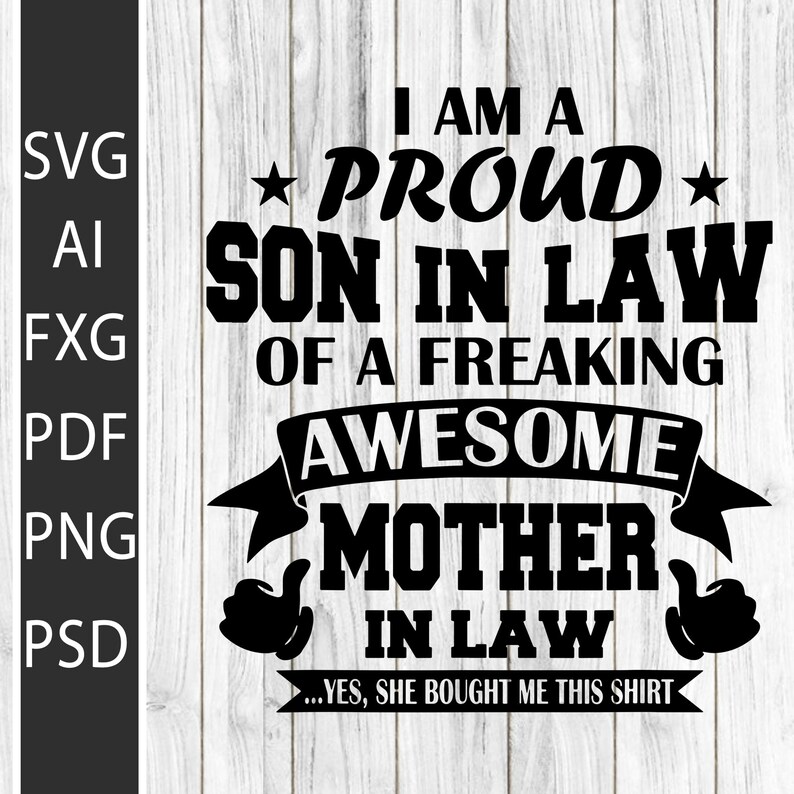 I M A Proud Son In Law Of A Freaking Awesome Mother In Law Svg Cut Files Vinyl Clip Art Download Drawing Illustration Art Collectibles Safarni Org