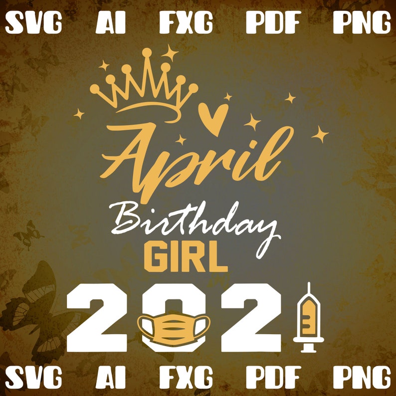 Download April Birthday Girl 2021 Social Distance Quarantine Svg Png Cut Files Vinyl Clip Art Download Art Collectibles Digital Puhlsphotography Com