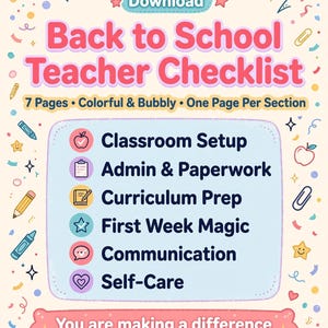 May include: A digital Back to School Teacher Checklist with 7 pages, featuring colorful icons and text including Classroom Setup, Admin & Paperwork, Curriculum Prep, First Week Magic, Communication, and Self-Care, with the phrase You are making a difference every single day!