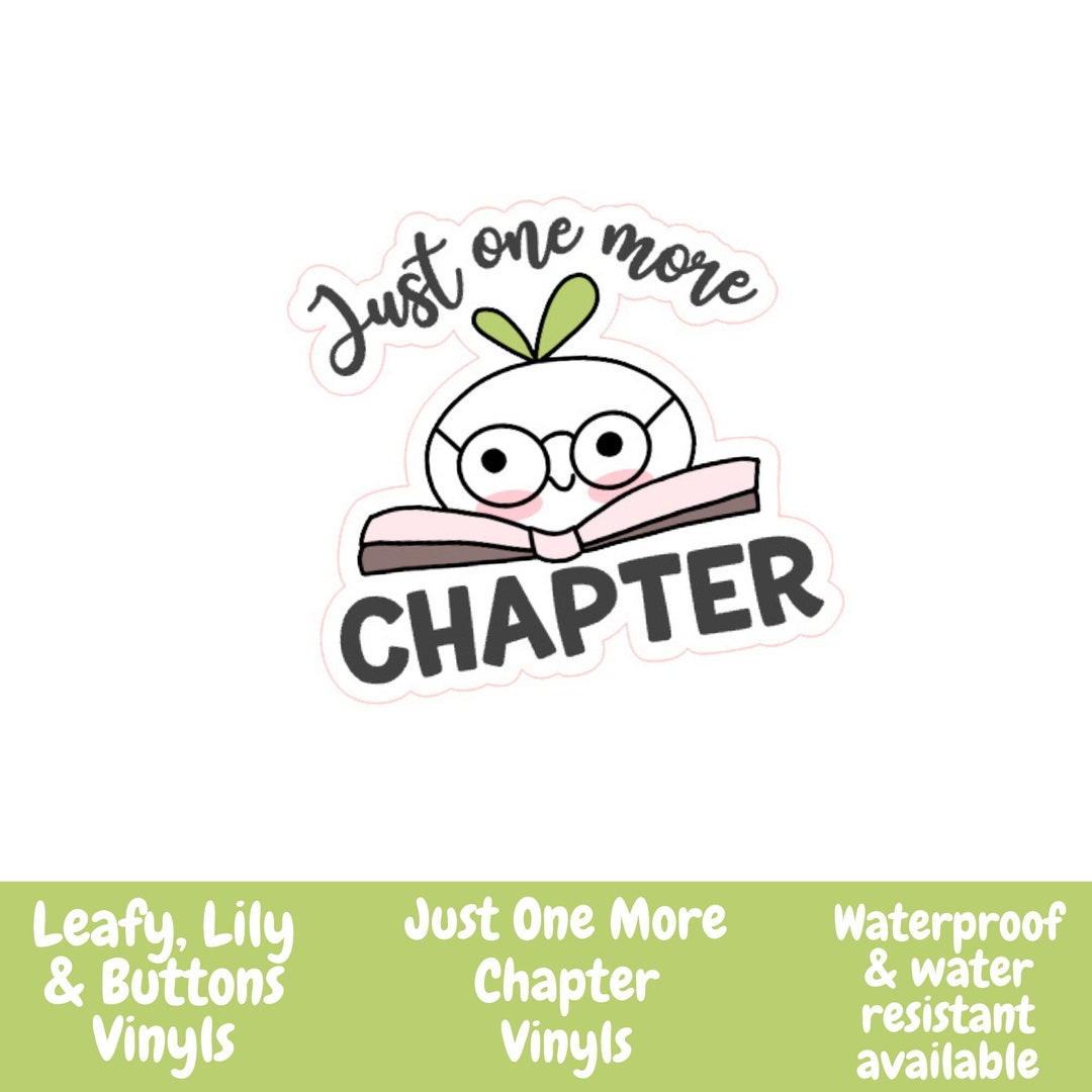 Just One More Chapter Vinyl Sticker, Hand Drawn, Leafy and Friends ...