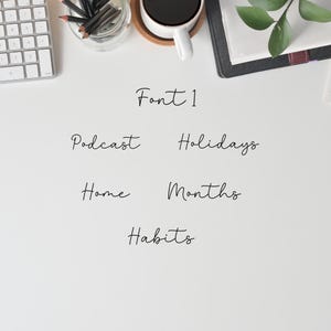 May include: A white surface with the words "Font 1", "Podcast", "Holidays", "Home", "Months", and "Habits" written in cursive.