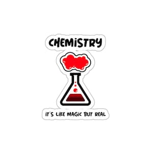 Chemistry It&#39;s Like Magic But Real- Fun Chemistry Sticker
