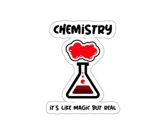 Chemistry It's Like Magic But Real- Fun Chemistry Sticker