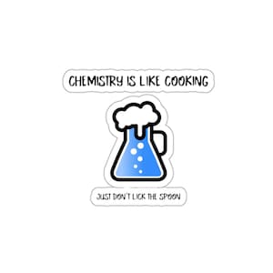 Chemistry Is Like Cooking Just Don&#39;t Lick The Spoon- Fun Chemistry Sticker