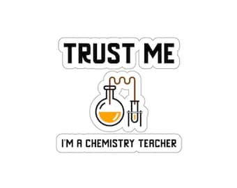 Trust Me I'm A Chemistry Teacher- Sticker