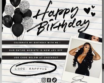 Puede incluir: Un anuncio de cumpleaños en blanco y negro con una foto de una mujer. El texto dice "Happy Birthday", "Celebrate my birthday with me!", "Our entire website is now 26% off", "Use code below at checkout", "CODE: HAPPY26", "@yourinstagram", "www.yourwebsite.com".