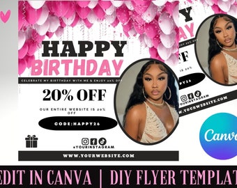 May include: A flyer with a pink and white balloon background. The text reads "Happy Birthday" and "Celebrate my birthday with me & enjoy 20% off". The flyer also includes a photo of a woman and the text "20% off our entire website is 20% off. Code: HAPPY26".