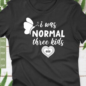 Ero normale 3 bambini fa svg-Divertente mamma citazione vita svg per t-shirt felpa borsa decalcomania-Tired Moms club png-Butterfly cuore-Uso commerciale