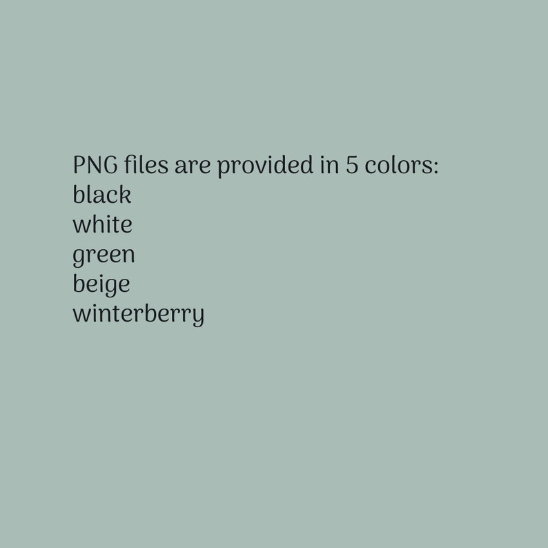 K&ouml;nnte beinhalten: PNG-Dateien werden in 5 Farben angeboten: Schwarz, Wei&szlig;, Gr&uuml;n, Beige und Winterbeere.