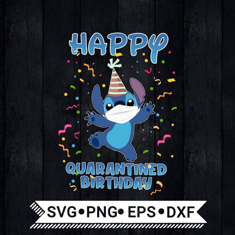 Download Happy Quarantine Stitch Birthday SVG / Disney Stitch SVG ...