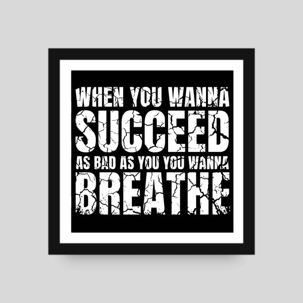 When You Wanna Succeed As Bad As You Wanna Breathe, Printable Wall Art, Hustle Definition, Office Decor, Motivational Home Office Poster