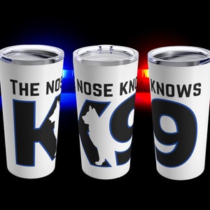 The Nose Knows, K9 Handler 20 oz Tumbler White