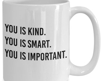 You is kind you is smart you is important mug, You is kind you is smart you is important gift