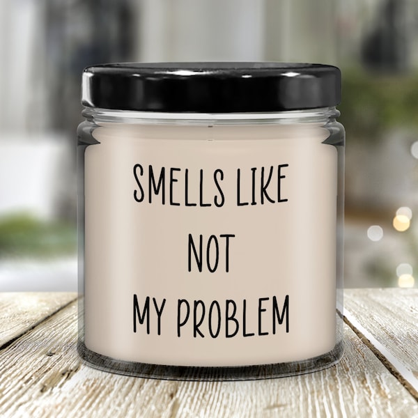 Smells Like Not My Problem Candle Etsy