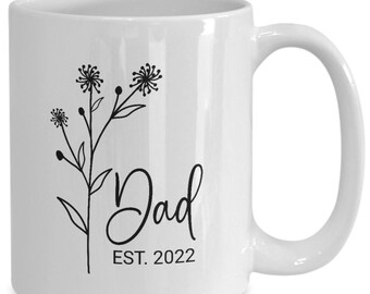 Dad Est 2022 Mug, Fathers Day Gift, New Dad Gift, First Time Dad Gift, Dad Tea Mug, Dad Birthday, Personalized Gift for Dad, Custom Mug