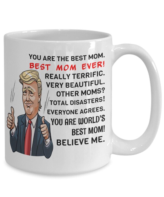 Donald Trump Mug, You are A Really Great Mom - Gifts for Mom for