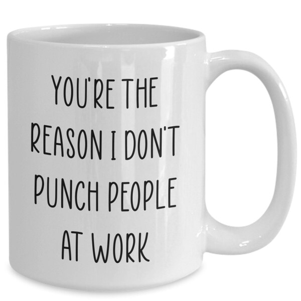 You Are the Reason I Don't Punch People at Work Etsy