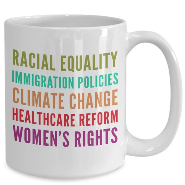 Equality Mug Democrat Mug Immigration Policies Mug Women Rights Mug Healthcare Reform Mug Climate Change Mug Racial Equality Coffee Mug Gift