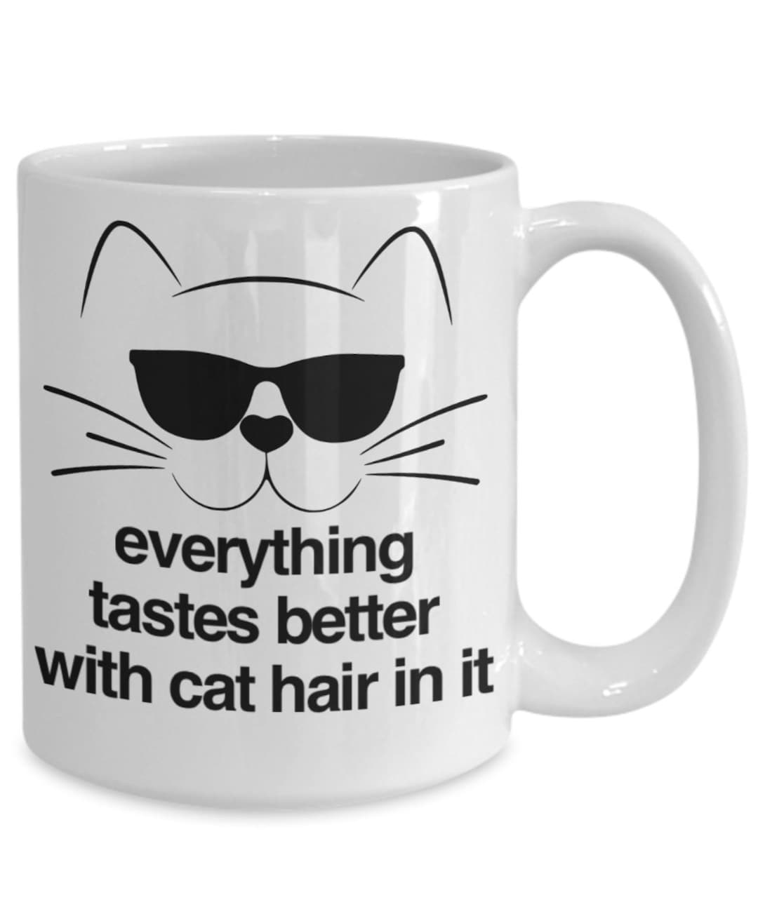 Everything Tastes Better With Cat Hair in It Mug, Everything Tastes