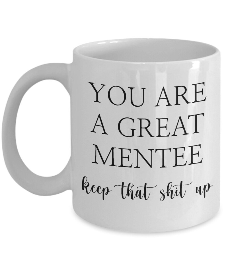Mentee Mug You Are a Great Mentee Mug Mentee Gift Mentee Etsy