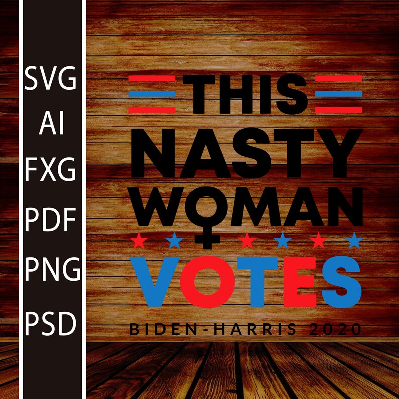 Download This Nasty Woman Votes Biden Harris 2020 Feminist Election ...