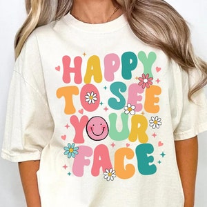 Happy To See Your Face Shirt, Teacher Shirts, First Day Of School Shirt, Teacher Back To School, Retro Groovy Teacher Aesthetic Shirt Women
