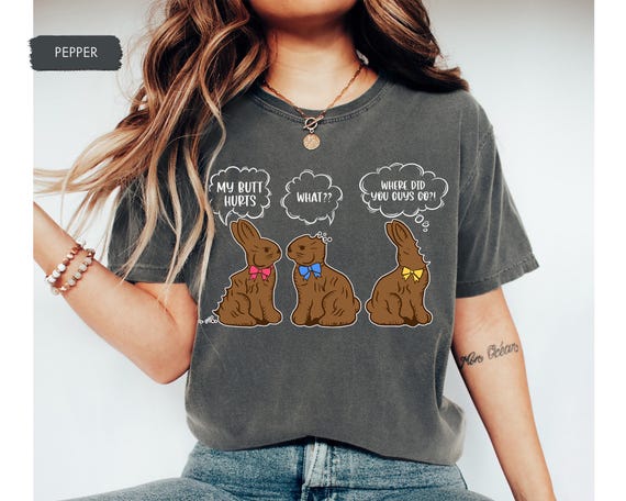 Funny Easter Shirt, Chocolate Bunny Shirt, Funny Shirt, Funny Men Women Tshirts, My Butt Hurts Bunny Shirt, Matching Group Easter Shirts