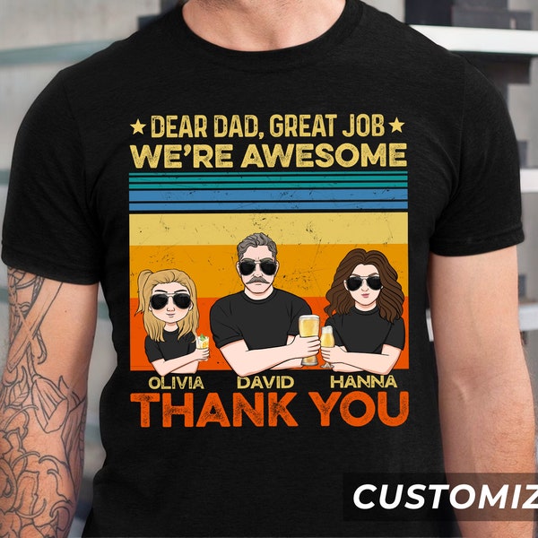 Personalized Dear Dad Great Job We're Awesome Shirt, Personalized Fathers Day Shirt, Custom Daddy and Daughters Sons, Shirt Gift for Husband