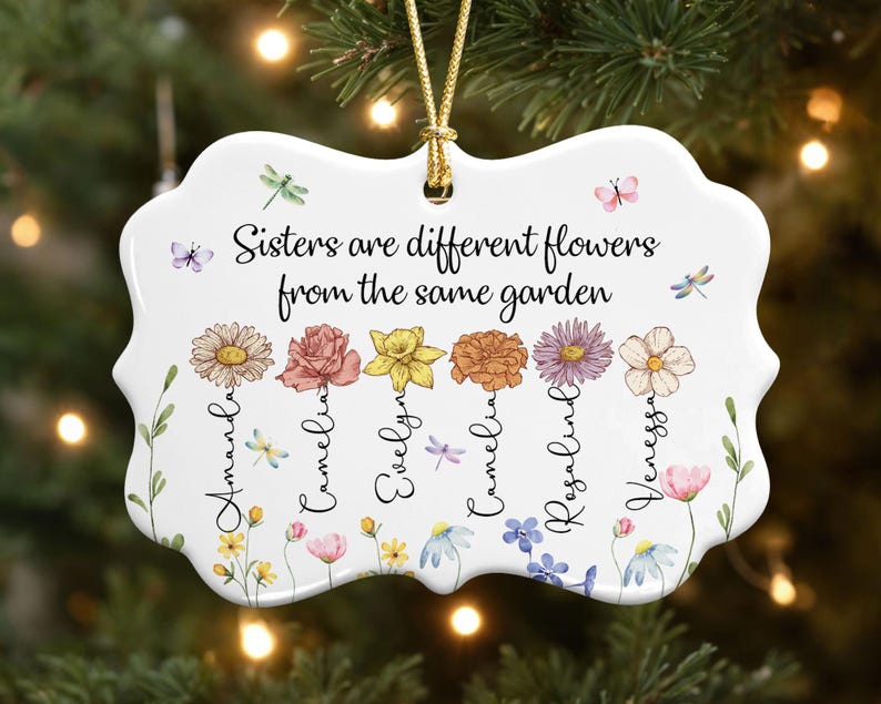 Sisters Are Different Flowers From the Same Garden Christmas Ornament ...