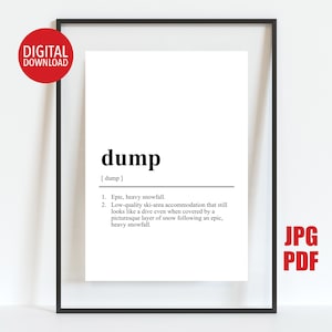 May include: A framed print featuring the word "dump" in black, with its definition below. The definition describes heavy snowfall and ski-area accommodation. A red circle with "DIGITAL DOWNLOAD" is in the upper left corner.