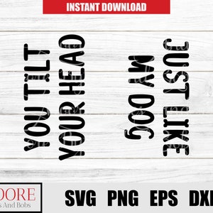 You Tilt Your Head Sublimation PNG, Dog Lover SVG, Cut File for Cricut, Digital Download, Eps, Dxf