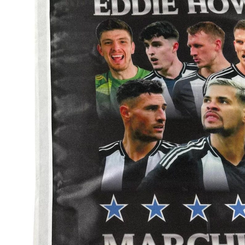 May include: A black and white flag with the text "EDDIE HOWE" and four stars. The flag features a collage of five men's faces, including Eddie Howe, in black and white.