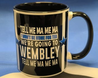 Tell Me Ma, Me Ma, I Won't Be Home For Tea, We're Going To Wembley (Mug)