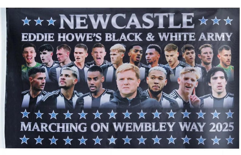May include: A black and white flag with the words "NEWCASTLE EDDIE HOWE'S BLACK & WHITE ARMY MARCHING ON WEMBLEY WAY 2025" and a group of men wearing black and white soccer jerseys.