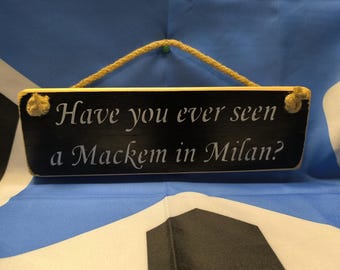 Have You Ever Seen A Mackem In Milan (Wooden Sign)