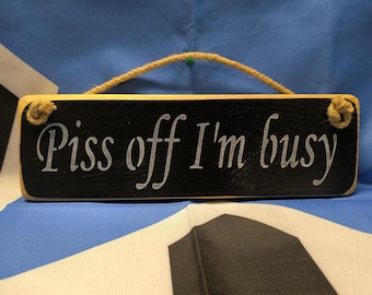 P!ss Off I'm Busy (Wooden Sign)