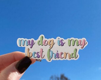 My Dog Is My Best Friend Vinyl Sticker | Adventuringstickers | Stickers | Vinyl | Dog Sticker | Dog | Best Friend Sticker | Cute Sticker |