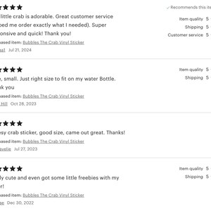 May include: Five star reviews for a small, cute crab vinyl sticker. The sticker is described as being the perfect size for a water bottle. The reviews mention that the sticker is good quality and came out great. The seller is praised for their customer service and quick response time.