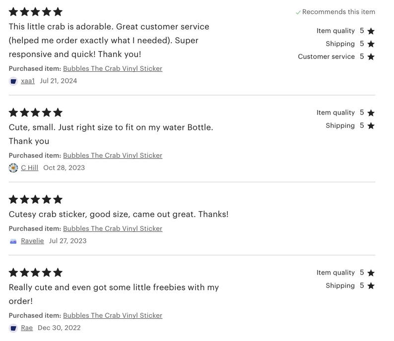May include: Five star reviews for a small, cute crab vinyl sticker. The sticker is described as being the perfect size for a water bottle. The reviews mention that the sticker is good quality and came out great. The seller is praised for their customer service and quick response time.