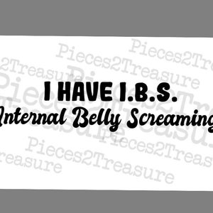 Könnte beinhalten: Schwarz-weißer Text auf weißem Hintergrund mit der Aufschrift "I HAVE I.B.S. Internal Belly Screaming".