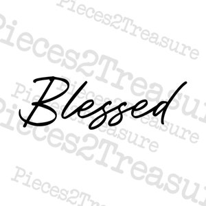 May include: Black and white cursive text that reads "Blessed".