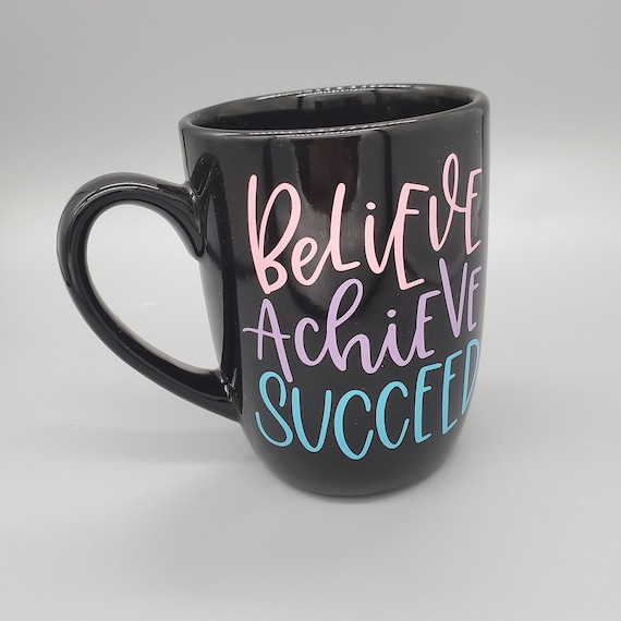 inspirational mug, self love mug, coffee mug, achievement gift, believe mug, mug with handle, gift for Christmas