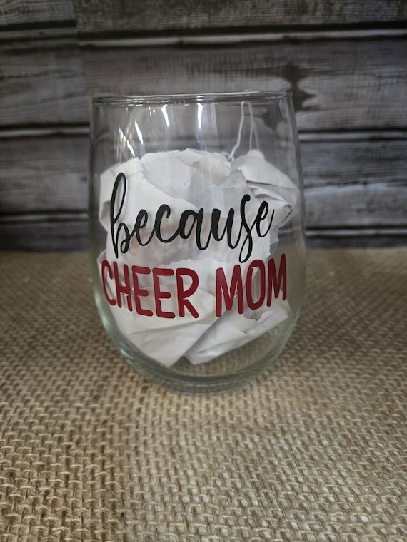 Because cheer mom,  stemless wine glass, cheer mom wine glass, cheer mom gift, cheer parent, gift for cheer mom