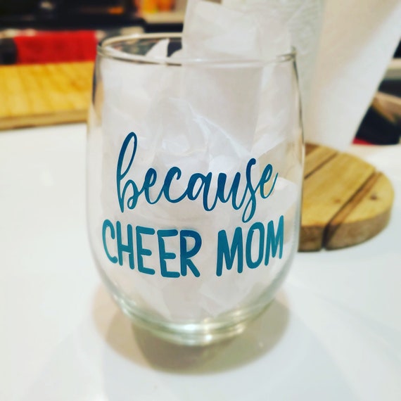 Because cheer mom,  stemless wine glass, cheer mom wine glass, cheer mom gift, cheer parent, gift for cheer mom