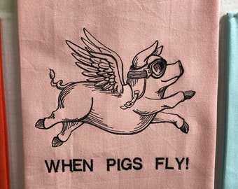 Embroidered Kitchen Towel - "When Pigs Fly!"
